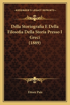 Paperback Della Storiografia E Della Filosofia Della Storia Presso I Greci (1889) [Italian] Book