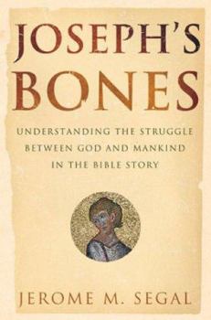 Hardcover Joseph's Bones: Understanding the Struggle Between God and Mankind in the Bible Book