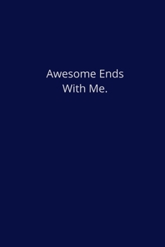 Paperback Awesome Ends With Me.: Lined Notebook Book