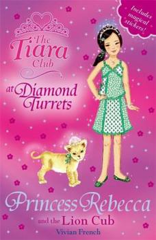 Princess Rebecca and the Lion Cub - Book #6 of the Tiara Club at Diamond Turrets