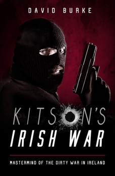 Paperback Kitson's Irish War: Mastermind of the Dirty War in Ireland Book