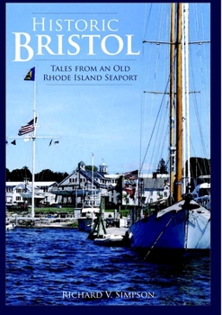 Paperback Historic Bristol: Tales from an Old Rhode Island Seaport Book