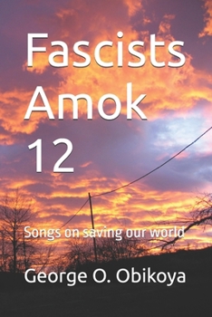Fascists Amok 12: Songs on saving our world