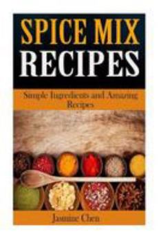 Paperback Spice Mix Recipes: Simple Ingredients and Amazing Spices Book