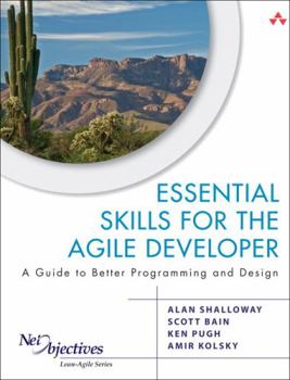 Paperback Essential Skills for the Agile Developer: A Guide to Better Programming and Design Book