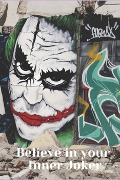 Paperback Believe in your Inner Joker: A 150 Pages Lined Journal and Diary to pen down your thoughts while taking over the World Book