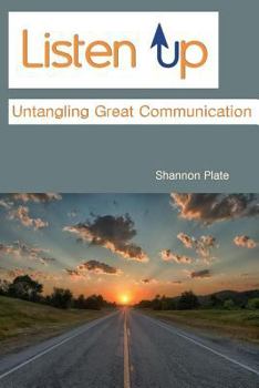 Paperback Listen Up: Untangling Great Communication Book