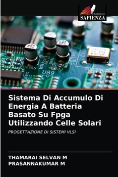 Sistema Di Accumulo Di Energia A Batteria Basato Su Fpga Utilizzando Celle Solari: PROGETTAZIONE DI SISTEMI VLSI