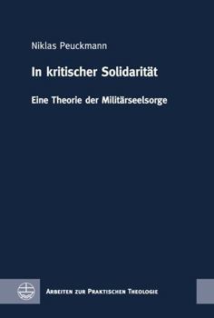 Hardcover In Kritischer Solidaritat: Eine Theorie Der Militarseelsorge [German] Book