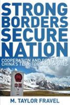 Paperback Strong Borders, Secure Nation: Cooperation and Conflict in China's Territorial Disputes Book