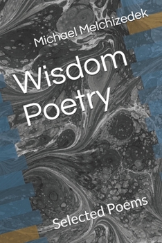 Paperback Wisdom Poetry: Selected Poems by Michael Melchizedek Wounded Wolf Book