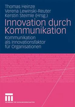 Paperback Innovation Durch Kommunikation: Kommunikation ALS Innovationsfaktor Für Organisationen [German] Book