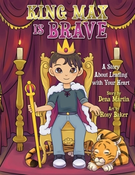 Paperback King Max Is Brave: A Story About Leading with Your Heart Book