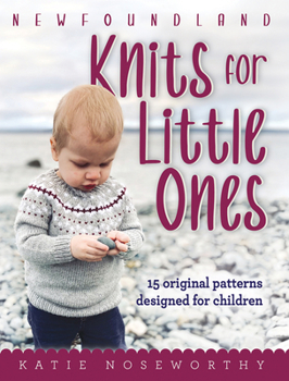 Hardcover Newfoundland Knits for Little Ones: 15 Original Patterns Designed for Children Book