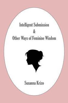 Intelligent Submission & Other Ways of Feminine Wisdom