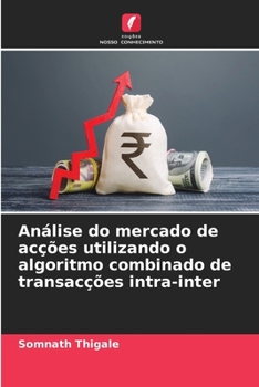 Paperback Análise do mercado de acções utilizando o algoritmo combinado de transacções intra-inter [Portuguese] Book