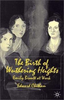 Paperback The Birth of Wuthering Heights: Emily Brontë at Work Book