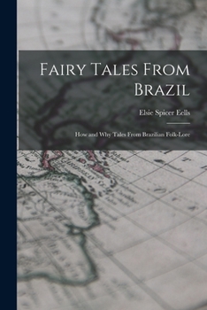 Fairy Tales from Brazil How and Why Tales from Brazilian Folk-Lore