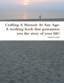 Paperback Crafting a Memoir at Any Age: A Working Book That Guarantees You the Story of Your Life! Book