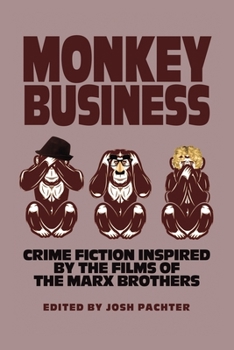 Monkey Business: Crime Fiction Inspired by the Films of the Marx Brothers