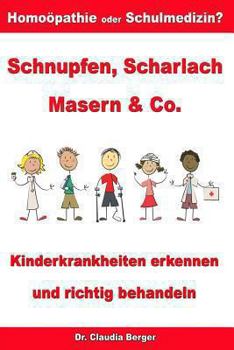 Paperback Schnupfen, Scharlach, Masern & Co. - Kinderkrankheiten erkennen und richtig behandeln - Homöopathie oder Schulmedizin? [German] Book