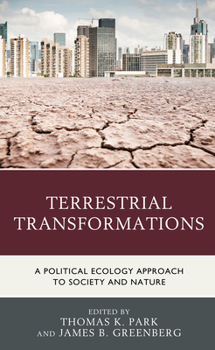 Hardcover Terrestrial Transformations: A Political Ecology Approach to Society and Nature Book