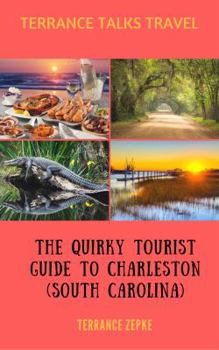 Paperback TERRANCE TALKS TRAVEL: The Quirky Tourist Guide to Charleston (South Carolina) Book