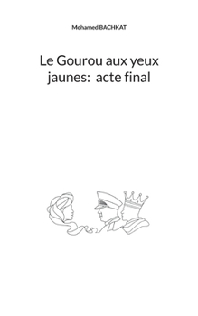 Paperback Le Gourou aux yeux jaunes: acte final [French] Book