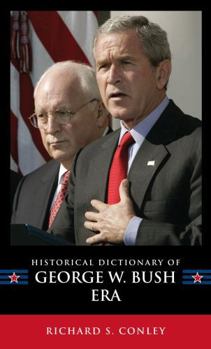 Hardcover Historical Dictionary of the George W. Bush Era Book