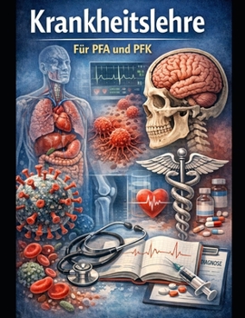 Krankheitslehre einfach erklärt: Das Praxis-Lehrbuch für PFA und PFK – Medizinische Grundlagen und Pflegehandeln verständlich erklärt (Einfach Lernen - Pflegeausbildung) (German Edition)