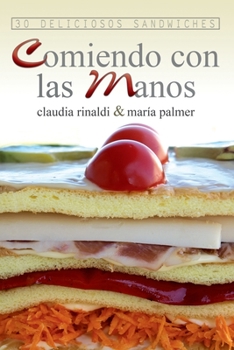 Paperback Comiendo con las manos. 30 deliciosos sandwiches [Spanish] Book