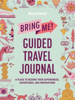 Paperback Buzzfeed: Bring Me! Guided Travel Journal: A Place to Record Your Experiences, Adventures, and Inspirations Book