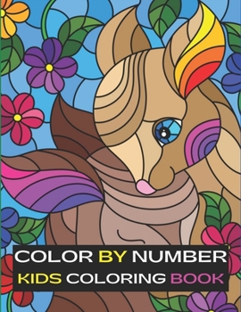 Color By Number Kids Coloring Book: Coloring book for kids (100 color by numbers pages)