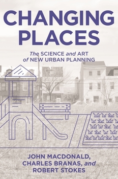 Hardcover Changing Places: The Science and Art of New Urban Planning Book