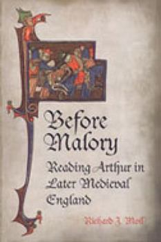 Hardcover Before Malory: Reading Arthur in Later Medieval England Book