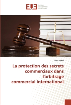 Paperback La protection des secrets commerciaux dans l'arbitrage commercial international [French] Book