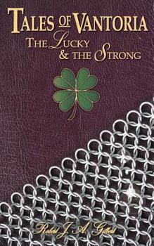 The Lucky and the Strong - Book #2 of the Tales of Vantoria