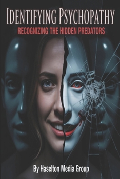 Identifying Psychopathy: Recognizing the Hidden Predators