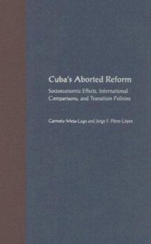 Hardcover Cuba's Aborted Reform: Socioeconomic Effects, International Comparisons, and Transition Policies Book