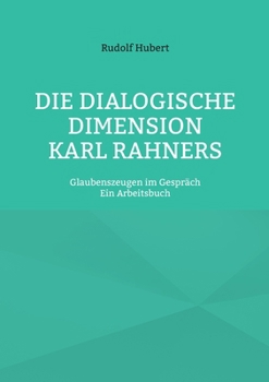 Paperback Die Dialogische Dimension Karl Rahners: Glaubenszeugen im Gespräch - Ein Arbeitsbuch [German] Book