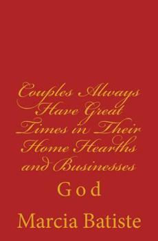 Paperback Couples Always Have Great Times in Their Home Hearths and Businesses: God Book