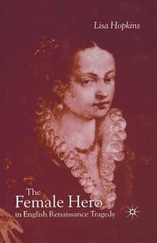 Paperback The Female Hero in English Renaissance Tragedy Book