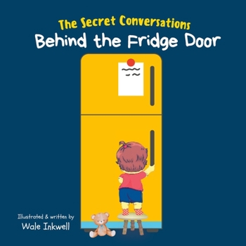 Paperback The Secret Conversations Behind the Fridge Door: A Nutrition Story for Kids of All Ages Book