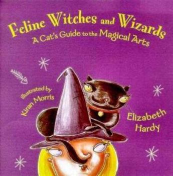 Paperback Feline Witches and Wizards: a cat's guide to the magical arts Book