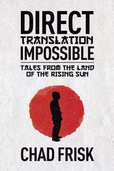 Paperback Direct Translation Impossible: Tales from the Land of the Rising Sun Book