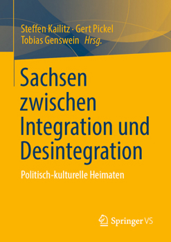 Paperback Sachsen Zwischen Integration Und Desintegration: Politisch-Kulturelle Heimaten [German] Book