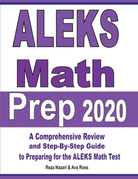 Paperback ALEKS Math Prep 2020: A Comprehensive Review and Step-By-Step Guide to Preparing for the ALEKS Math Test Book