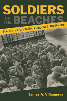 Soldiers on the Beaches: The Army's Amphibious Legions in the Pacific (Association of the United States Army)