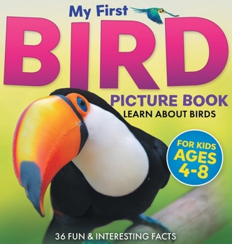 My First Bird Picture Book: Learn About Birds (For Kids Ages 4-8) 36 Fun & Interesting Facts