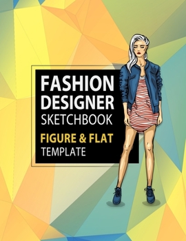 Paperback Fashion Designer Sketchbook Figure & Flat Template: Easily Sketching and Building Your Fashion Design Portfolio with Large Female Croquis & Drawing Yo Book